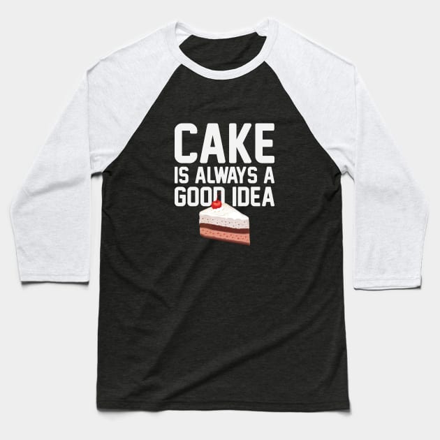 Cake Good Idea Baseball T-Shirt by Venus Complete